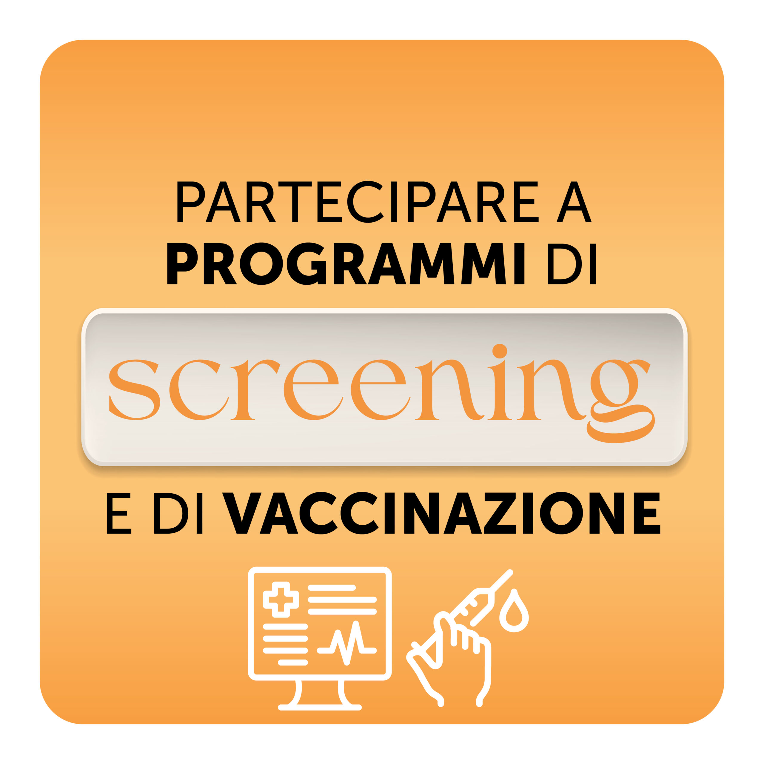 Partecipare a programmi di screening e di vaccinazioni